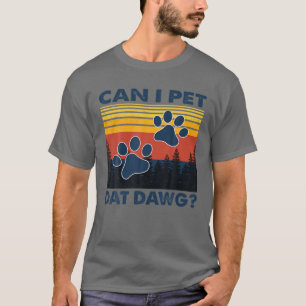 T-shirt Puis-Je Pet Dat Dat Dawg, Drôle Chiens Amoureux