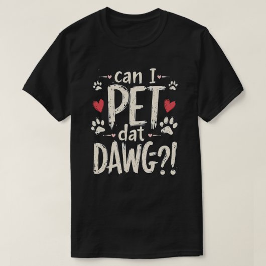 T-shirt Puis-Je Pet Dat Dat Dawg Funny Dog Mème Pour Amour (Design devant)
