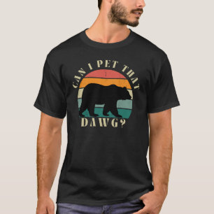 T-shirt Puis-Je Pet Que Dawg Meme, Drôle Citation D'Ours