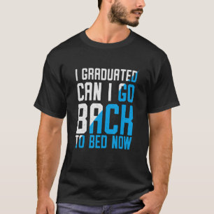 T-shirt Puis-Je Retourner À La Graduation De Lit Pour Lui