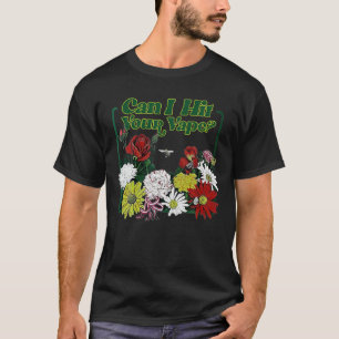 T-shirt Puis-Je Toucher Votre Chemise Fleur Vape