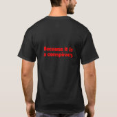 T-shirt Puisque c'est une conspiration (Dos)