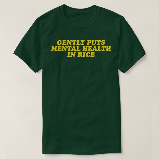 T-shirt Puisse Doucement La Santé Mentale Dans Le Riz 1424 (Design devant)