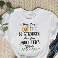 Puisse Ton Café Être Plus Fort Que Celui De Ta Fil