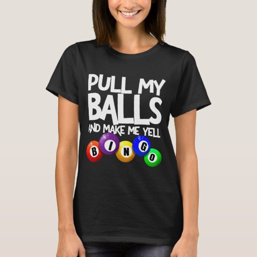 T-shirt Pull My And Make Me Yell Bingo Player Funny (Devant)