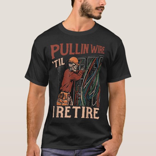 T-shirt Pullin Wire Jusqu'à ma retraite (Devant)