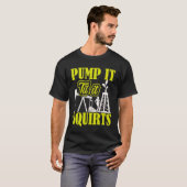 T-shirt Pump It Til It Squirts Oilfield Man Oil Worker (Devant entier)