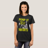 T-shirt Pump It Til It Squirts Oilfield Man Oil Worker (Devant entier)