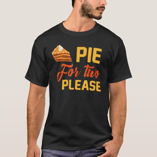 T-shirt Pumpkin Pie for Two Happy Thanksgiving_1 (Devant)