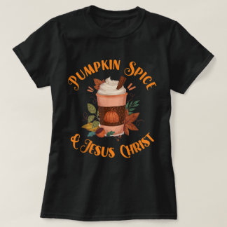 T-shirt Pumpkin Spice and Jesus Christ Design