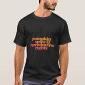 T-shirt Pumpkin Spice And Reproductive Rights (Devant)