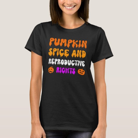 T-shirt Pumpkin Spice And Reproductive Rights Pro Feminist (Devant)