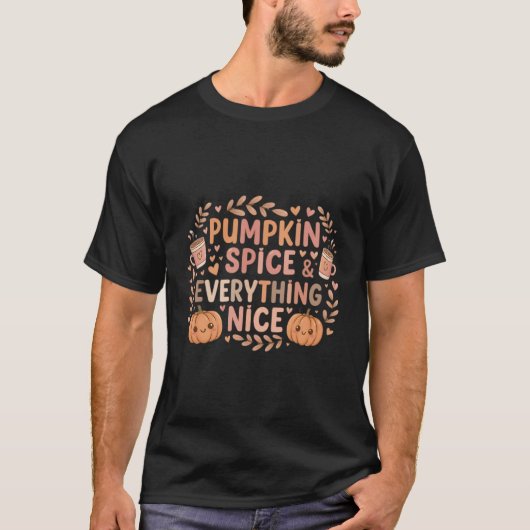 T-shirt "Pumpkin Spice & Everything Nice" - cute pumpkin + (Devant)