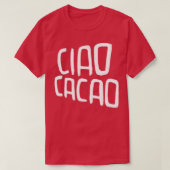 T-shirt Pun Chocolat Chaud Ciao Cacao (Design devant)
