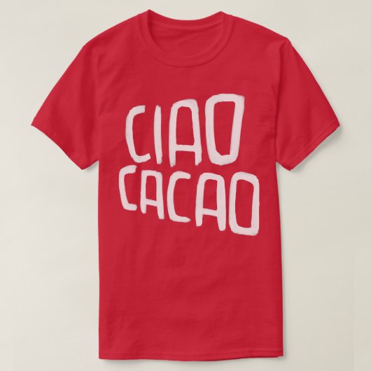 T-shirt Pun Chocolat Chaud Ciao Cacao (Design devant)