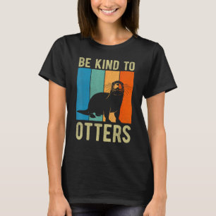 T-shirt Pun de loutre Soyez gentil avec les loutres Soyez