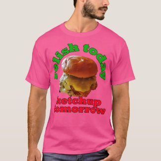 T-shirt Pun de nourriture Relish Aujourd'hui Ketchup Demai