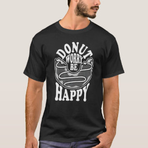 T-shirt Pun Donut S'Inquiéter Soyez Happy Cute Donut Snack