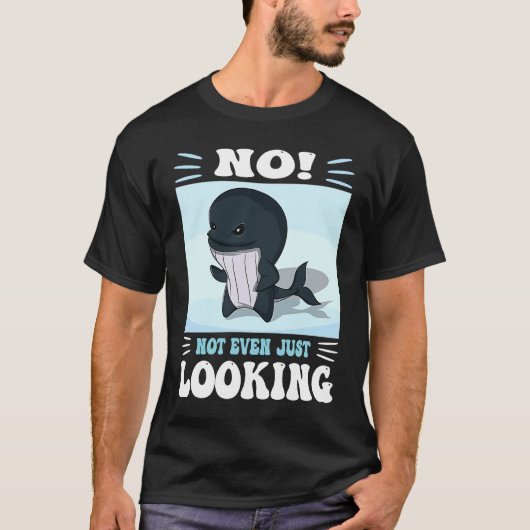 T-shirt Pun No not even just looking Cute Orca watching (Devant)