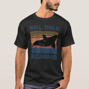 T-shirt Pun Orca Whale Eh Bien Ceci Est Orcaward Vintage