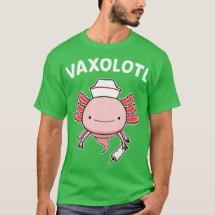 T-shirt Pun vacciné VAXOLOTL drôle Axolotl Lover
