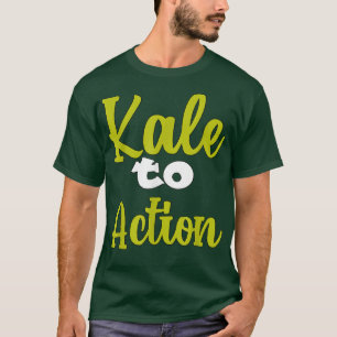 T-shirt Pun Veggie Vegetarien Kale to Action Drôle Vegan H