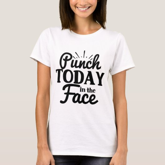 T-shirt Punch Aujourd'hui dans le visage (Devant)