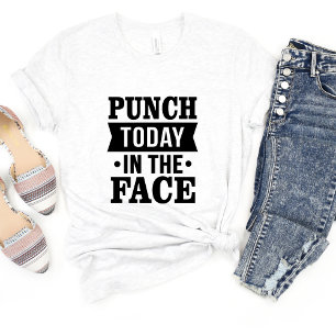 T-shirt Punch Aujourd'Hui Dans Le Visage Sarcasme Drôle Mè