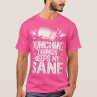 Punching Things Keep Me Sane T Shirt Boxers
