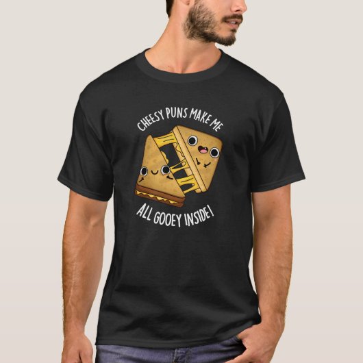 T-shirt Puns Cheesy Me Rendre Tous Gooey Inside Pun Dark B (Devant)