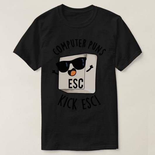 T-shirt Puns Ordinateur Kick Esc Funny Clavier Pun 1 (Design devant)