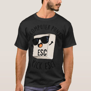 T-shirt Puns Ordinateur Kick Esc Funny Clavier Pun 1