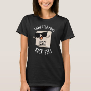 T-shirt Puns Ordinateur Kick Esc Funny Clavier Pun Dark BG