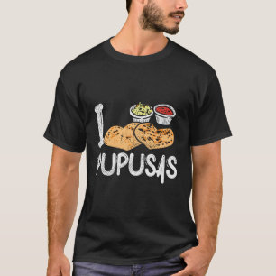 T-shirt Pupusas Maker Pupusas El Salvador