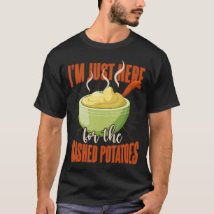 T-shirt Purée de Pommes de Terre Je Suis Là Juste Pour La