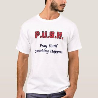 T-shirt PUSH - Priez Jusqu'À Ce Que Quelque Chose Arrive T