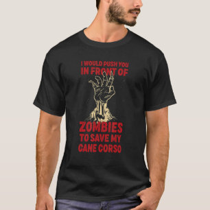 T-shirt Push You In Zombies To Save My Cane Corso Funny Do