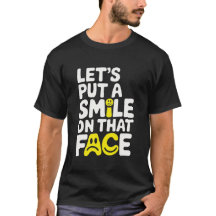 Put a smile on that face