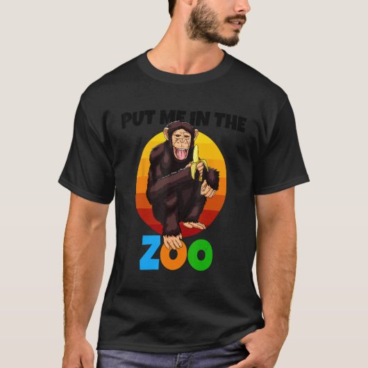 T-shirt Put Me In The Zoo Monkey Animal   Chimp Nature (Devant)