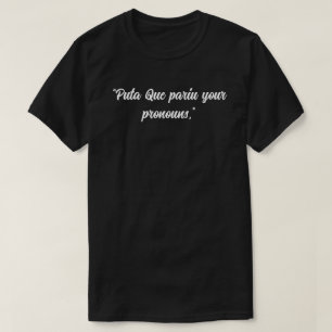 T-shirt Puta que pariu vos pronoms