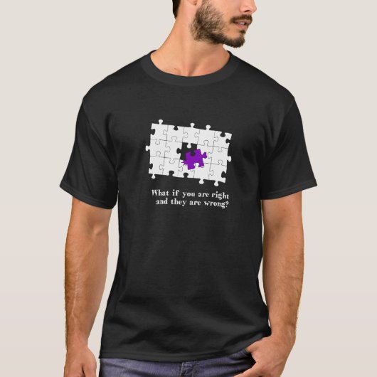 T-shirt Puzzle Pieces - What if they are wrong and you are (Devant)