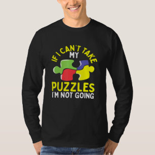 T-shirt Puzzle Si Je Ne Peux Pas Prendre Mes Puzzles Je Ne