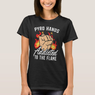 T-shirt Pyro Mains Addictives À La Flamme Feu lance-flamme