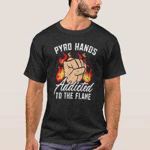 T-shirt Pyro Mains Addictives À La Flamme Feu lance-flamme