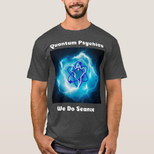 T-shirt Pyschisme quantique Nous faisons la Seance