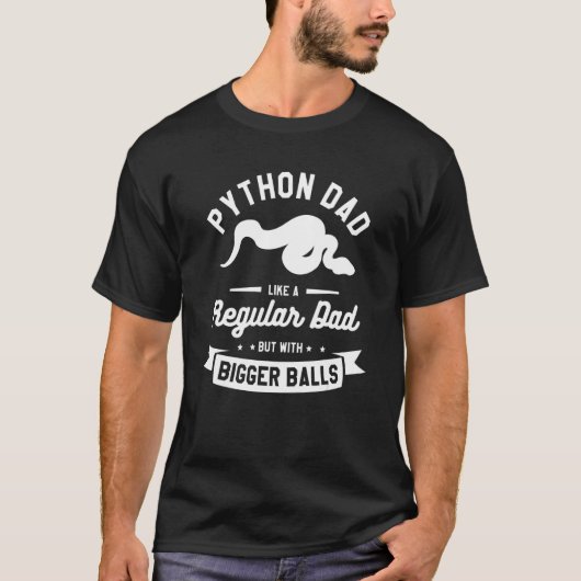 T-shirt Python Dad Like A Regular Dad But With Bigger Ball (Devant)