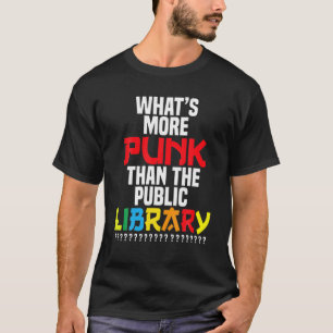T-shirt Qu’Y A-T-Il De Plus Punk Que La Bibliothèque Publi