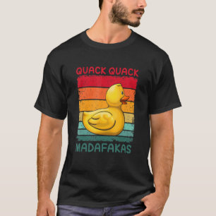T-shirt Quack Quack Madafakas Rubber Ducky Duckkky Duck