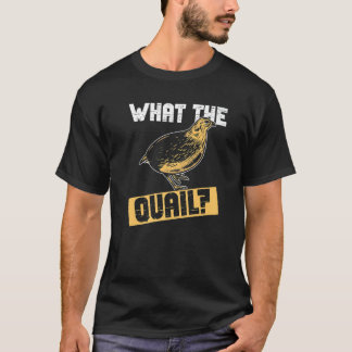 T-shirt Quail Hunter And What The Quail Hunting  