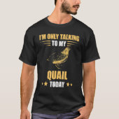 T-shirt Quail Je ne parle que Quail Breeder Bobwhite Quai (Devant)